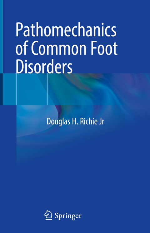 Pathomechanics of Common Foot Disorders - Douglas H. Richie Jr