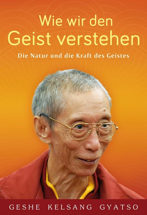 Wie wir den Geist verstehen - Geshe Kelsang Gyatso