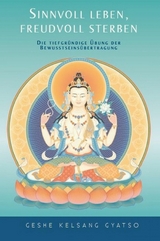 Sinnvoll leben – freudvoll sterben - Geshe Kelsang Gyatso