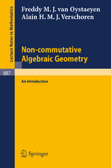 Non-commutative Algebraic Geometry - F.M.J. van Oystaeyen, A.H.M.J. Verschoren