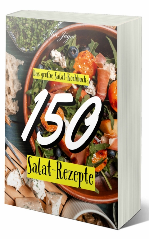 Das große Salat Kochbuch: 150 Salat Rezepte - Mia Jäger, kochbuch gesunde Rezepte, Rezeptbuch Abnehmen, Salate Kochbuch Einfach, Kochen Kochbuch Anfänger