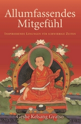 Allumfassendes Mitgefühl - Geshe Kelsang Gyatso