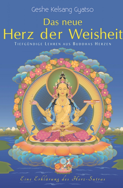 Das neue Herz der Weisheit - Geshe Kelsang Gyatso