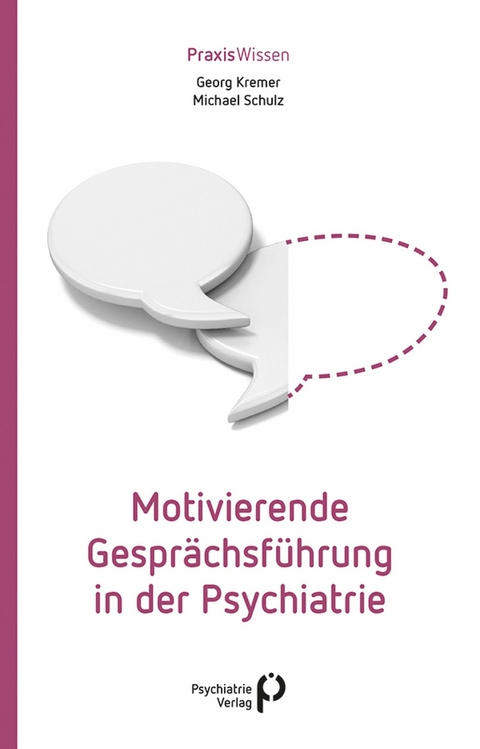 Motivierende Gesprächsführung in der Psychiatrie - Georg Kremer, Michael Schulz