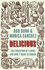 Delicious -  Rob Dunn,  Monica Sanchez