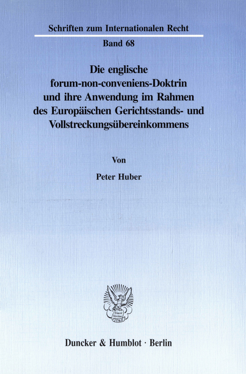 Die englische forum-non-conveniens-Doktrin und ihre Anwendung im Rahmen des Europäischen Gerichtsstands- und Vollstreckungsübereinkommens. -  Peter Huber