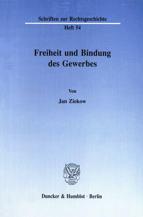 Freiheit und Bindung des Gewerbes. -  Jan Ziekow