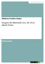 Exegese der Bibelstelle Gen. 28, 10-22. Jakobs Traum - Mathews Pouthur Shajan