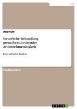 Steuerliche Behandlung grenzüberschreitender Arbeitnehmertätigkeit