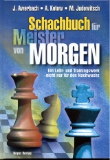 Das Schachbuch für Meister von Morgen - Juri Awerbach, Alexander Kotow, Michail Judowitsch