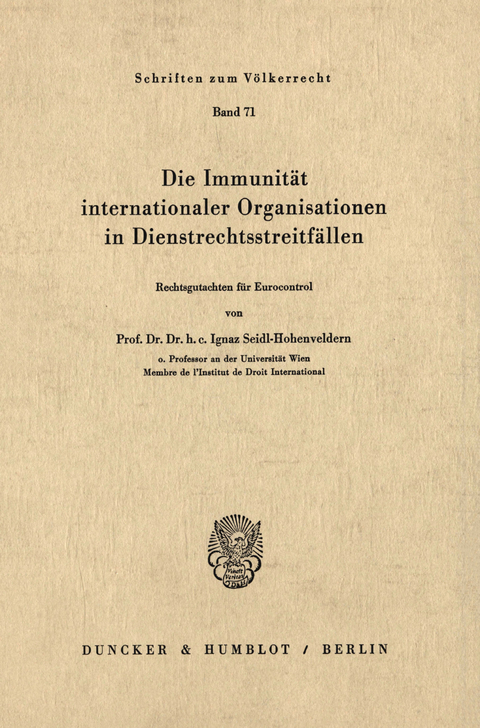 Die Immunität internationaler Organisationen in Dienstrechtsstreitfällen. -  Ignaz Seidl-Hohenveldern