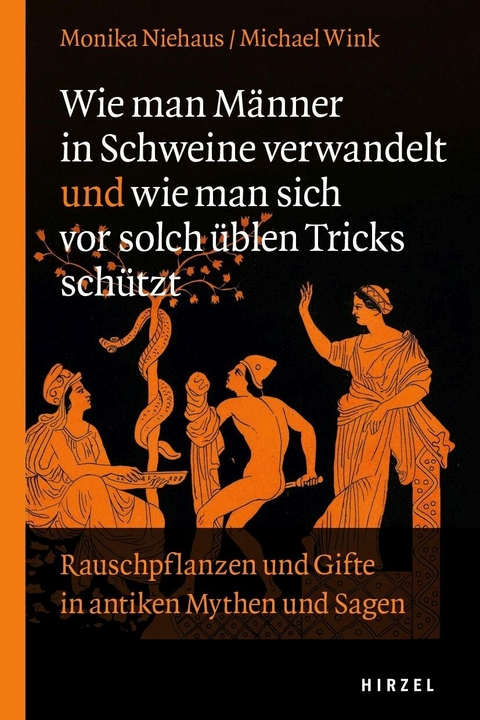 Wie man Männer in Schweine verwandelt und wie man sich vor solch üblen Tricks schützt -  Monika Niehaus,  Michael Wink