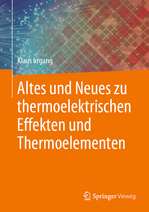 Altes und Neues zu thermoelektrischen Effekten und Thermoelementen - Klaus Irrgang