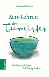 Zen-Lehren der Teemeister - Nicolas Chauvat