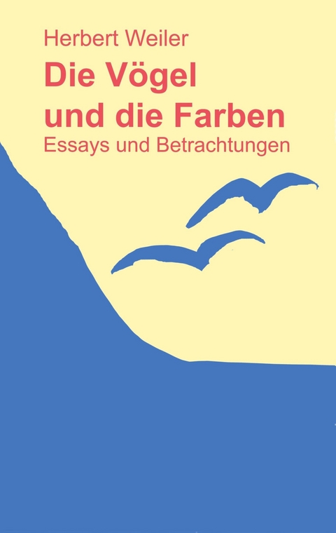 Die Vögel und die Farben -  Herbert Weiler