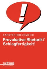 Provokative Rhetorik? Schlagfertigkeit! - Bredemeier, Karsten