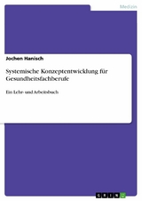 Systemische Konzeptentwicklung für Gesundheitsfachberufe - Jochen Hanisch