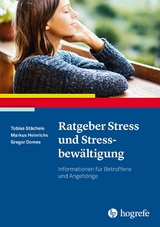 Ratgeber Stress und Stressbewältigung - Tobias Stächele, Markus Heinrichs, Gregor Domes