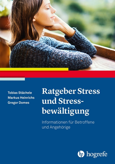 Ratgeber Stress und Stressbewältigung - Tobias Stächele, Markus Heinrichs, Gregor Domes