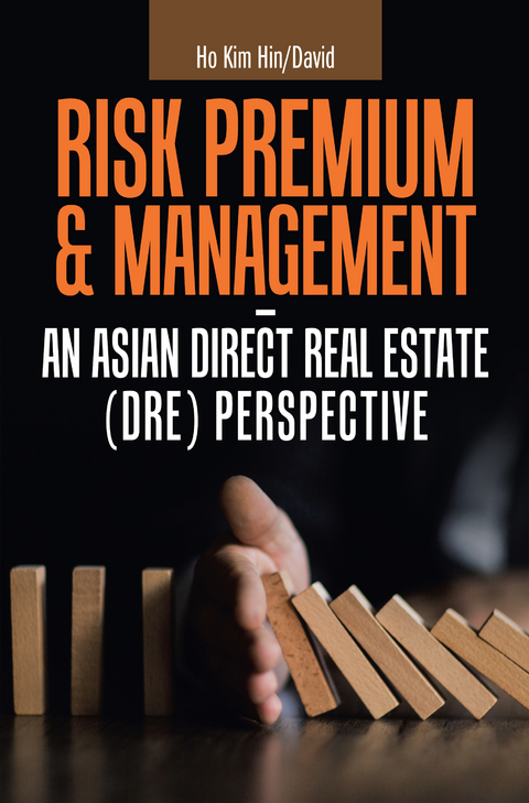 Risk Premium & Management - an Asian Direct Real Estate (Dre) Perspective - Ho Kim Hin/David