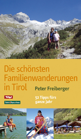 Die schönsten Familienwanderungen in Tirol - Freiberger, Peter