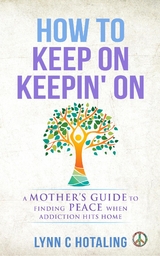 How to Keep On Keepin' On - Lynn C Hotaling