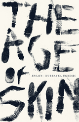 Age of Skin -  Dubrakva Ugresic