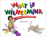 What If Wilhelmina - Joseph Belisle