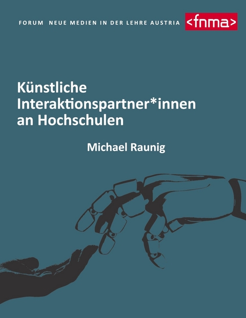 Künstliche Interaktionspartner*innen an Hochschulen - Michael Raunig