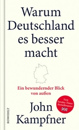 Warum Deutschland es besser macht -  John Kampfner