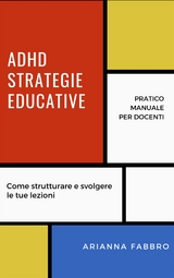 ADHD, Strategie educative per gli insegnanti - Arianna Fabbro