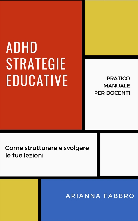 ADHD, Strategie educative per gli insegnanti - Arianna Fabbro