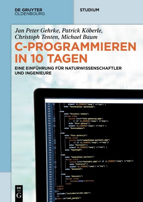 C-Programmieren in 10 Tagen - Jan Peter Gehrke, Patrick Köberle, Christoph Tenten, Michael Baum