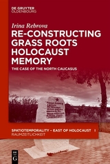 Re-Constructing Grassroots Holocaust Memory - Irina Rebrova