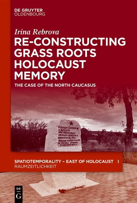 Re-Constructing Grassroots Holocaust Memory - Irina Rebrova