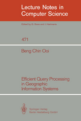 Efficient Query Processing in Geographic Information Systems - Beng Chin Ooi