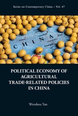 Political Economy Of Agricultural Trade-related Policies In China -  Yan Wenshou Yan