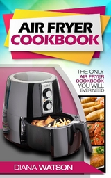 Air Fryer Cookbook - Diana Watson