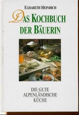 Das Kochbuch der Bäuerin - Elisabeth Heinrich