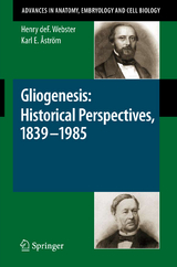 Gliogenesis: Historical Perspectives, 1839 - 1985 - Henry Webster, Karl E. Åström