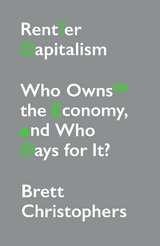 Rentier Capitalism - Brett Christophers