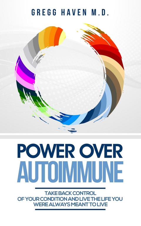 Power Over Autoimmune - Gregg Haven M.D.