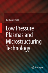 Low Pressure Plasmas and Microstructuring Technology - Gerhard Franz