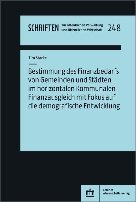 Bestimmung des Finanzbedarfs der kreisangehörigen Gemeinden im horizontalen Kommunalen Finanzausgleich mit Fokus auf die demografische Entwicklung -  Tim Starke