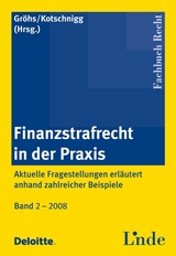 Finanzstrafrecht in der Praxis - Bernhard Gröhs, Michael Kotschnigg