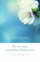 Wie wir unsere menschlichen Probleme lösen - Geshe Kelsang Gyatso