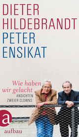 Wie haben wir gelacht - Peter Ensikat, Dieter Hildebrandt