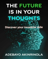 The Future is in your Thoughts - Adebayo Akinrinola