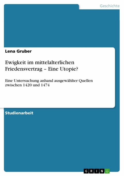 Ewigkeit im mittelalterlichen Friedensvertrag – Eine Utopie? - Lena Gruber