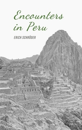 Encounters in Peru - Erich Schröder